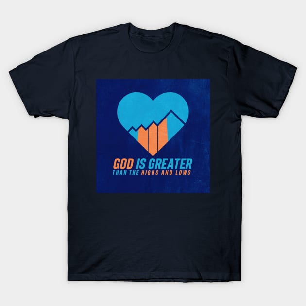 God is Greater than the Highs and Lows T-Shirt by YomaEnwere Designs